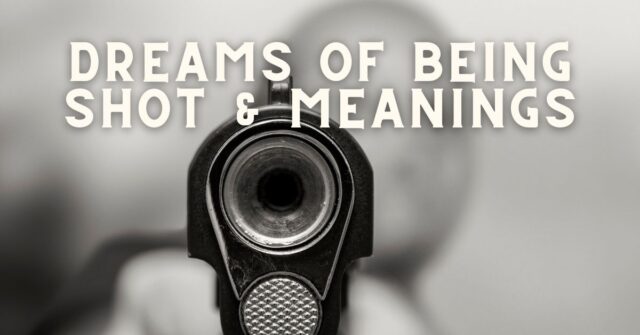 Dream of being Shot- What does it mean?