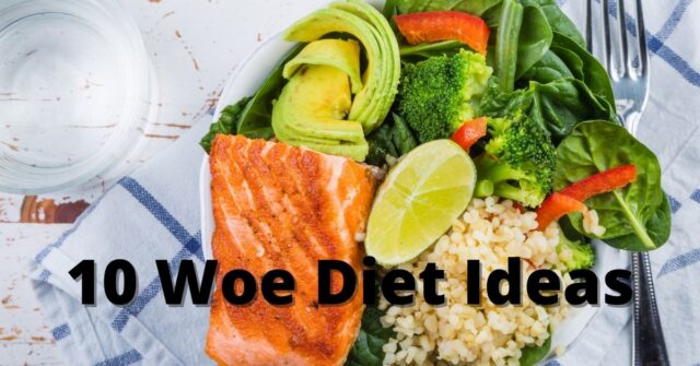 What is a WOE Diet? 10 WOE Diet Ideas