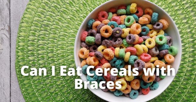 How to Eat Cereal with Braces?