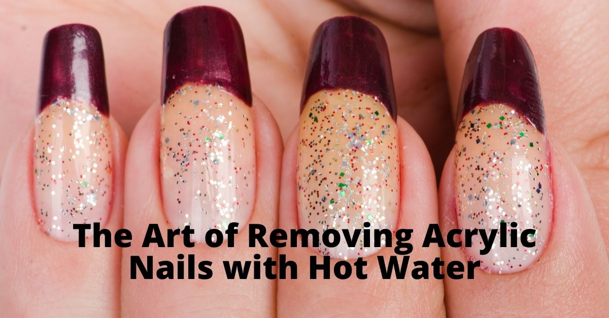 Properly Remove Acrylic Nails With Hot Water At Home| No Damage