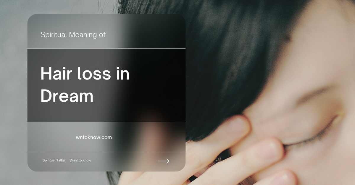 Six spiritual meanings of hair loss in dream
