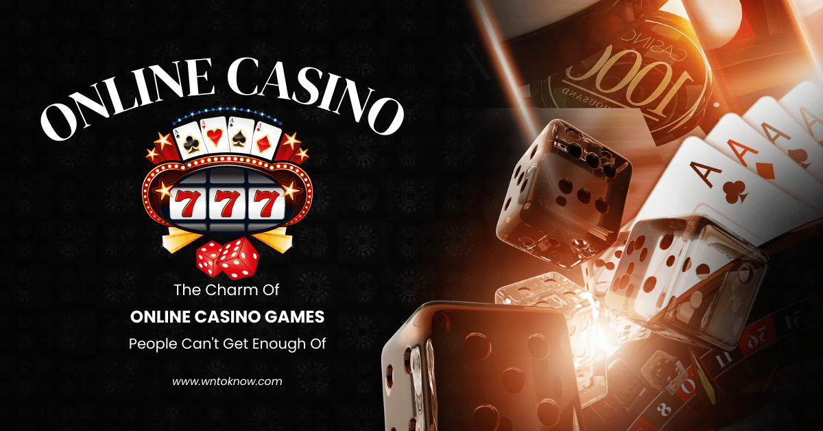 The Charm Of Online Casino Games People Can't Get Enough Of