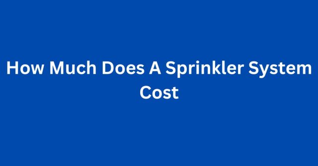 Sprinkler System Cost